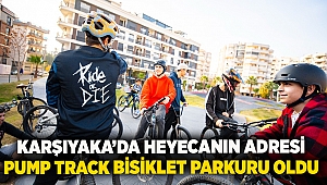 Karşıyaka’da heyecanın adresi Pump Track Bisiklet Parkuru oldu