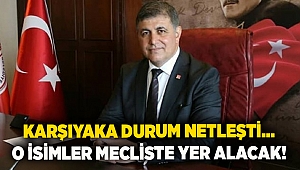 Karşıyaka durum netleşti... O isimler mecliste yer alacak!