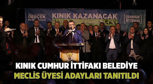 Kınık Cumhur İttifakı Belediye Meclis Üyesi Adayları tanıtıldı