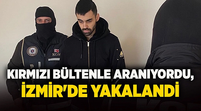 Kırmızı bültenle aranıyordu, izmir'de yakalandi