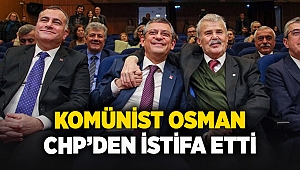 Komünist Osman CHP'den istifa etti