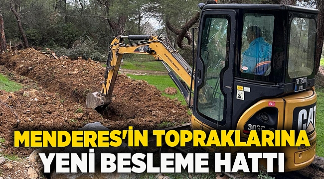 Menderes'in Topraklarına Yeni Besleme Hattı