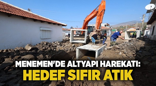 Menemen'de altyapı harekatı: hedef sıfır atik