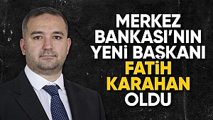 Merkez Bankası'nın yeni başkanı Fatih Karahan oldu