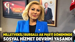 Milletvekili Bursalı: AK Parti döneminde sosyal hizmet devrimi yaşandı