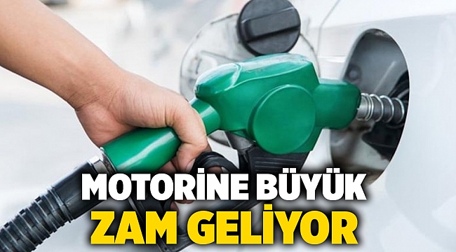 Motorine büyük zam geliyor