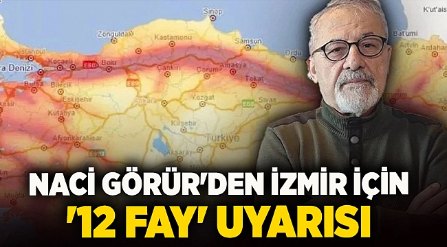 Naci Görür'den İzmir için '12 fay' uyarısı