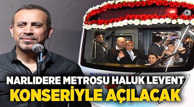 Narlıdere Metrosu Haluk Levent konseriyle açılacak