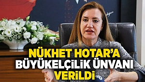 Nükhet Hotar'a büyükelçilik ünvanı verildi