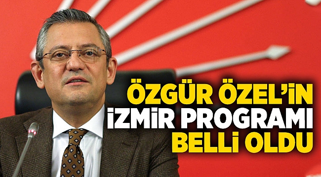 Özgür Özel'in İzmir programı belli oldu: 2 gün İzmir'de kalacak!