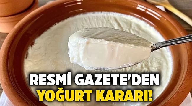 Resmi Gazete'den yoğurt kararı!