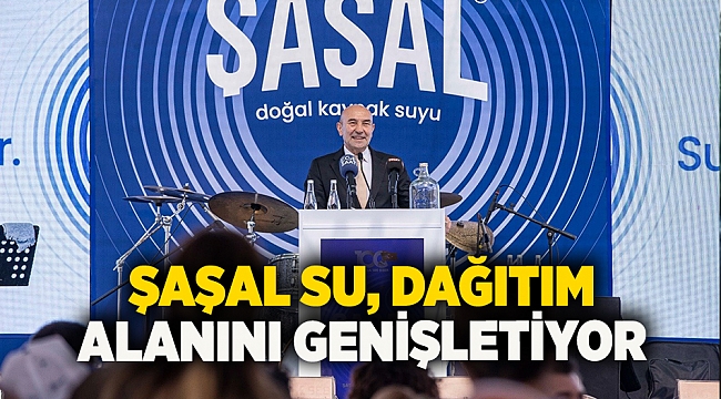 Şaşal Su, dağıtım alanını genişletiyor