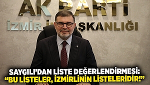 Saygılı’dan liste değerlendirmesi: “Bu listeler, İzmirlinin listeleridir!”