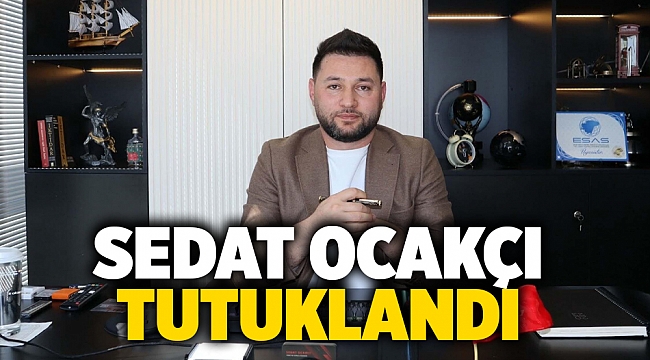 Sedat Ocakçı tutuklandı