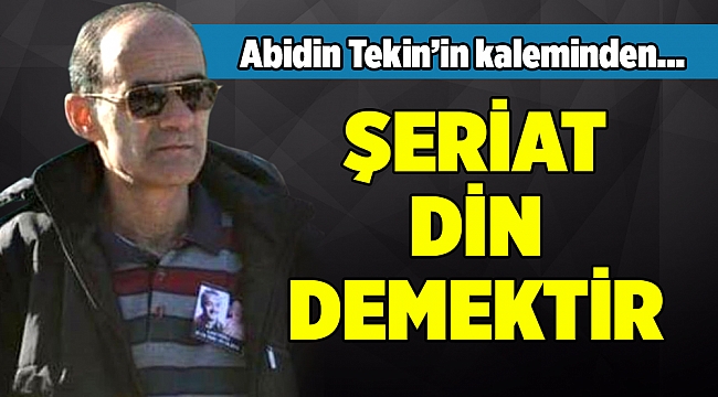 ŞERİAT DİN DEMEKTİR