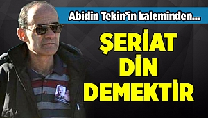 ŞERİAT DİN DEMEKTİR