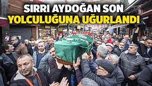 Sırrı Aydoğan son yolculuğuna uğurlandı