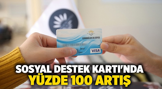 Sosyal Destek Kartı'nda Yüzde 100 artış