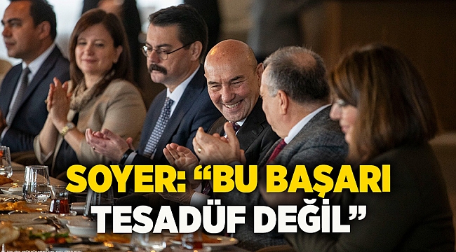 Soyer: “Bu başarı tesadüf değil”