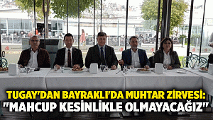 Tugay'dan Bayraklı'da muhtar zirvesi: 