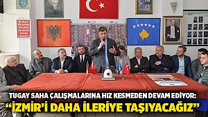 Tugay saha çalışmalarına hız kesmeden devam ediyor: 