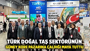 Türk doğal taş sektörünün Güney Kore pazarına çaldığı maya tuttu 