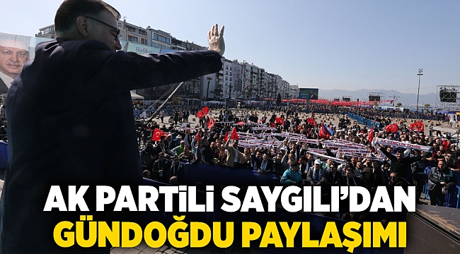 AK Partili Saygılı'dan Gündoğdu paylaşımı