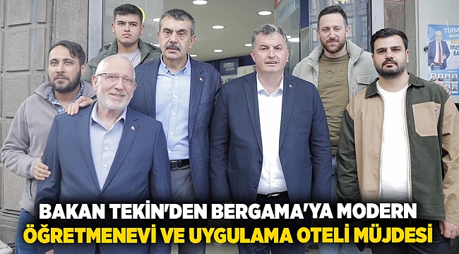 Bakan Tekin'den Bergama'ya Modern Öğretmenevi ve Uygulama Oteli müjdesi