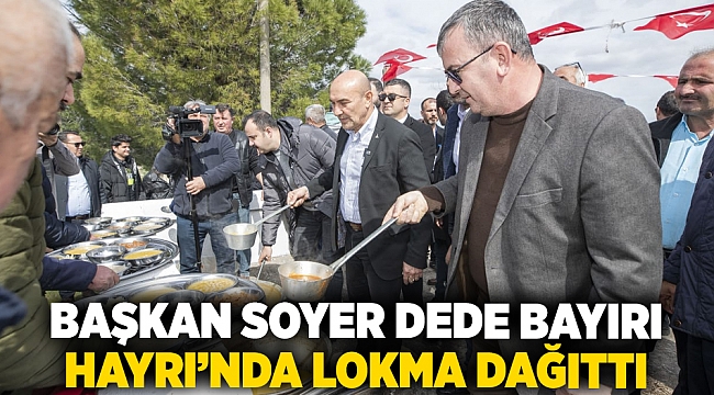 Başkan Soyer Dede Bayırı Hayrı’nda lokma dağıttı