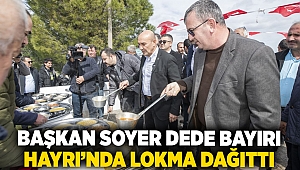 Başkan Soyer Dede Bayırı Hayrı’nda lokma dağıttı