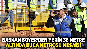 Başkan Soyer’den yerin 36 metre altında Buca Metrosu mesaisi 