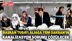 Başkan Tugay: Aliağa Yeni Şakran’ın kanalizasyon sorunu çözülecek