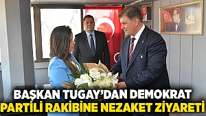 Başkan Tugay’dan Demokrat Partili rakibine nezaket ziyareti