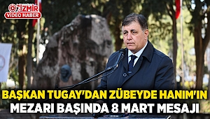 Başkan Tugay'dan Zübeyde Hanım'ın mezarı başında 8 Mart mesajı