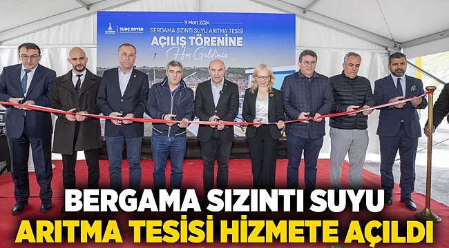 Bergama Sızıntı Suyu Arıtma Tesisi hizmete açıldı