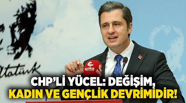 CHP'li Yücel: 