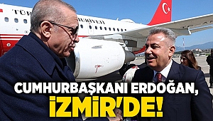 Cumhurbaşkanı Erdoğan, İzmir'e geldi!