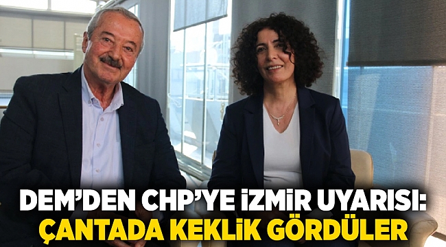 DEM'den CHP'ye İzmir uyarısı: 