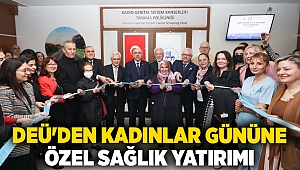 DEÜ'DEN KADINLAR GÜNÜNE ÖZEL SAĞLIK YATIRIM