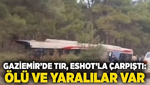 Gaziemir'de tır, ESHOT'la çarpıştı: ölü ve yaralılar var