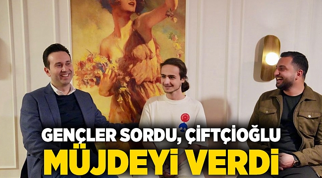 Gençler sordu, Çiftçioğlu müjdeyi verdi