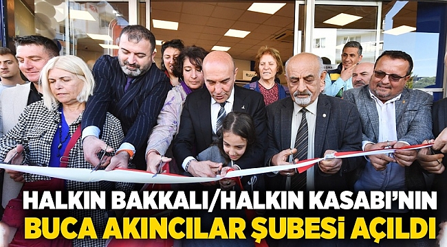 Halkın Bakkalı/Halkın Kasabı’nın Buca Akıncılar şubesi açıldı