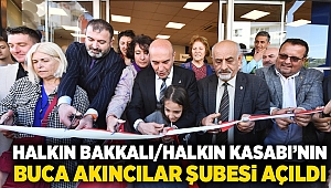 Halkın Bakkalı/Halkın Kasabı’nın Buca Akıncılar şubesi açıldı