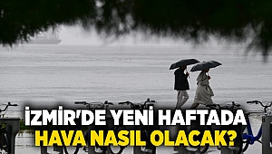 İzmir'de yeni haftada hava nasıl olacak?