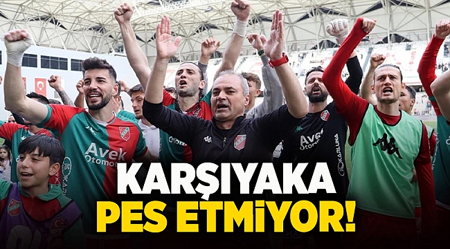 Karşıyaka pes etmiyor!