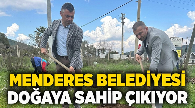 Menderes Belediyesi Doğaya Sahip Çıkıyor