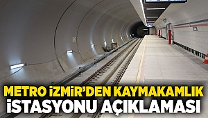 Metro İzmir’den Kaymakamlık İstasyonu açıklaması