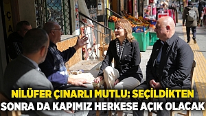 Nilüfer Çınarlı Mutlu: Seçildikten sonra da kapımız herkese açık olacak