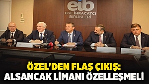 Özel'den flaş çıkış: Alsancak limanı özelleşmeli