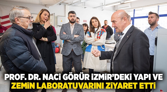 Prof. Dr. Naci Görür İzmir’deki yapı ve zemin laboratuvarını ziyaret etti